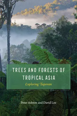 Arbori și păduri din Asia tropicală: Explorarea Tapovanului - Trees and Forests of Tropical Asia: Exploring Tapovan