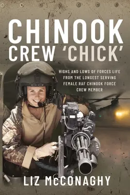 Chinook Crew „Chick”: Înălțimile și coborâșurile vieții în forțele armate de la cea mai longevivă femeie din RAF Chinook Force Crewmember - Chinook Crew 'Chick': Highs and Lows of Forces Life from the Longest Serving Female RAF Chinook Force Crewmember