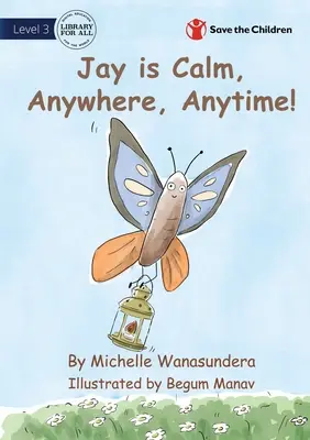 Jay este calm, oriunde, oricând - Jay is Calm, Anywhere, Anytime