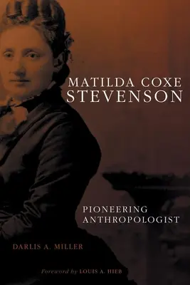 Matilda Coxe Stevenson: Antropolog pionier - Matilda Coxe Stevenson: Pioneering Anthropologist