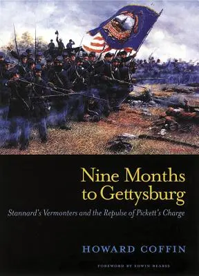 Nouă luni până la Gettysburg: Stannard's Vermonters and the Repulse of Pickett's Charge - Nine Months to Gettysburg: Stannard's Vermonters and the Repulse of Pickett's Charge