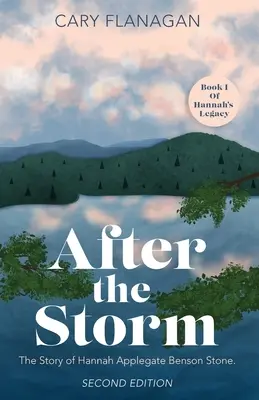 După furtună: Povestea lui Hannah Applegate Benson Stone: Povestea lui Hannah Applegate Benson Stone - After the Storm: The Story of Hannah Applegate Benson Stone: The Story of Hannah Applegate Benson Stone