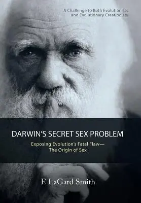 Problema sexuală secretă a lui Darwin: Expunerea defectului fatal al evoluției - Originea sexului - Darwin'S Secret Sex Problem: Exposing Evolution'S Fatal Flaw-The Origin of Sex