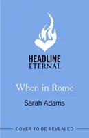 When in Rome - Noua comedie romantică fermecătoare de la autoarea senzației TikTok, THE CHEAT SHEET! - When in Rome - The charming new rom-com from the author of the TikTok sensation, THE CHEAT SHEET!