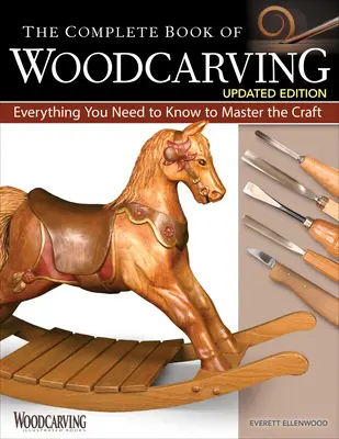The Complete Book of Woodcarving, ediție actualizată: Tot ce trebuie să știți pentru a stăpâni meșteșugul - The Complete Book of Woodcarving, Updated Edition: Everything You Need to Know to Master the Craft