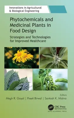 Fitochimicale și plante medicinale în proiectarea alimentelor: Strategii și tehnologii pentru îmbunătățirea asistenței medicale - Phytochemicals and Medicinal Plants in Food Design: Strategies and Technologies for Improved Healthcare