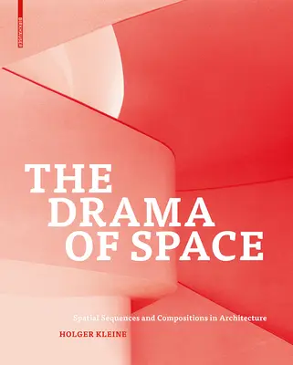 Drama spațiului - Secvențe și compoziții spațiale în arhitectură (Drama of Space - Spatial Sequences and Compositions in Architecture) - Drama of Space - Spatial Sequences and Compositions in Architecture