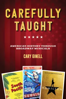 Învățată cu grijă: Istoria americană prin intermediul musicalurilor de pe Broadway - Carefully Taught: American History Through Broadway Musicals