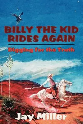 Billy the Kid călărește din nou: Săpând după adevăr - Billy the Kid Rides Again: Digging for the Truth