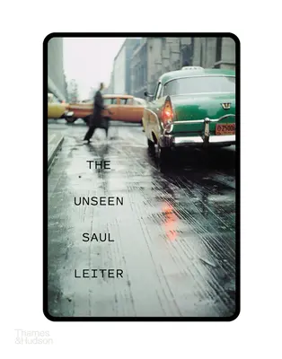 Saul Leiter cel nevăzut - The Unseen Saul Leiter