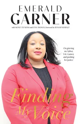 Găsirea vocii mele: Despre doliul tatălui meu, Eric Garner și lupta pentru justiție - Finding My Voice: On Grieving My Father, Eric Garner, and Pushing for Justice