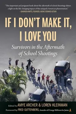 Dacă nu reușesc, te iubesc: Supraviețuitorii în urma împușcăturilor din școli - If I Don't Make It, I Love You: Survivors in the Aftermath of School Shootings