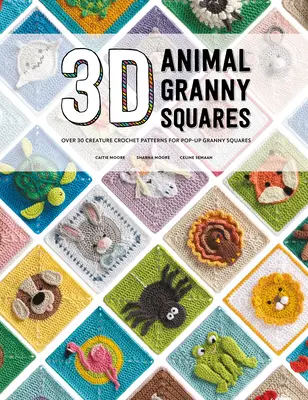 3D Animal Granny Squares: Peste 30 de modele croșetate de creaturi pentru Pop-Up Granny Squares - 3D Animal Granny Squares: Over 30 Creature Crochet Patterns for Pop-Up Granny Squares