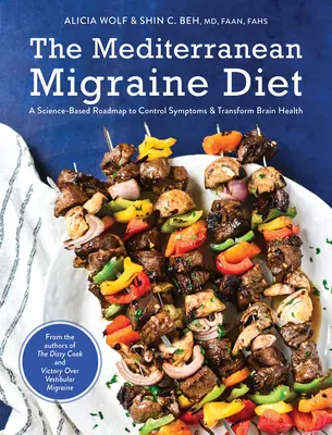 Dieta mediteraneană împotriva migrenei: O foaie de parcurs bazată pe știință pentru controlul simptomelor și transformarea sănătății creierului - The Mediterranean Migraine Diet: A Science-Based Roadmap to Control Symptoms and Transform Brain Health