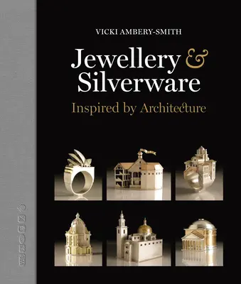 Bijuterii și argintărie - Inspirate de arhitectură: Realizarea de conexiuni din argint și aur între o persoană și un loc semnificativ pentru o ocazie specială - Jewellery & Silverware - Inspired by Architecture: Making Silver & Gold Connections Between a Person and a Place of Significance for a Special Occasio