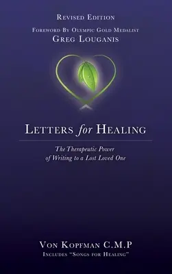 Scrisori pentru vindecare: Puterea terapeutică a scrisului către o persoană dragă pierdută - Ediție revizuită - Letters for Healing: The Therapeutic Power of Writing to a Lost Loved One - Revised Edition