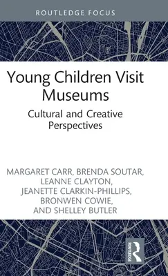 Copiii mici vizitează muzeele: Perspective culturale și creative - Young Children Visit Museums: Cultural and Creative Perspectives