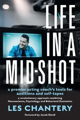 Life in Mid-Shot: Instrumentele unui antrenor de actorie de primă mână pentru audiții și auto-înregistrări - Life in Mid-Shot: A premier acting coach's tools for auditions and self-tapes
