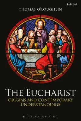 Euharistia: Origini și înțelegeri contemporane - The Eucharist: Origins and Contemporary Understandings