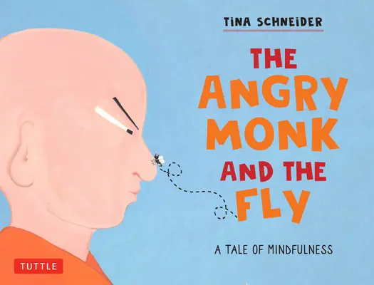 Călugărul furios și musca: O poveste despre mindfulness pentru copii - The Angry Monk and the Fly: A Tale of Mindfulness for Children