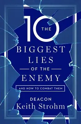 Cele mai mari zece minciuni ale inamicului și cum să le combatem - The Ten Biggest Lies of the Enemyand How to Combat Them