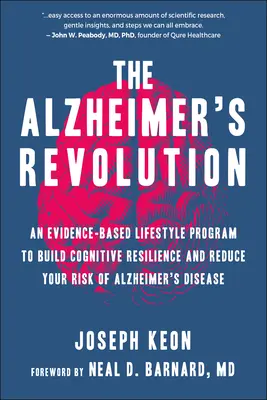 Revoluția Alzheimer: Un program de stil de viață bazat pe dovezi pentru a construi reziliența cognitivă și a vă reduce riscul de boală Alzheimer - The Alzheimer's Revolution: An Evidence-Based Lifestyle Program to Build Cognitive Resilience and Reduce Your Risk of Alzheimer's Disease