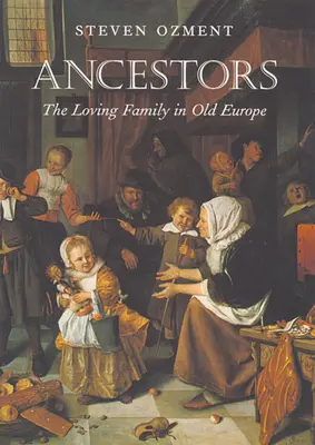 Strămoșii: Familia iubitoare în vechea Europă - Ancestors: The Loving Family in Old Europe