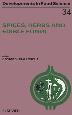 Condimente, ierburi și ciuperci comestibile: Volumul 34 - Spices, Herbs and Edible Fungi: Volume 34
