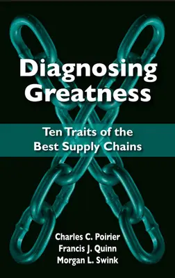 Diagnosticarea măreției: Zece trăsături ale celor mai bune lanțuri de aprovizionare - Diagnosing Greatness: Ten Traits of the Best Supply Chains