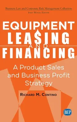 Leasingul și finanțarea echipamentelor: A Product Sales and Business Profit Center Strategy - Equipment Leasing and Financing: A Product Sales and Business Profit Center Strategy