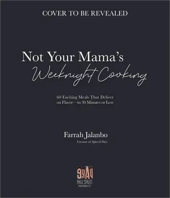 The Quick & Easy Spiced Nice Cookbook: 60 de mâncăruri incitante care dau dovadă de savoare - în 30 de minute sau mai puțin - The Quick & Easy Spiced Nice Cookbook: 60 Exciting Meals That Deliver on Flavor--In 30 Minutes or Less