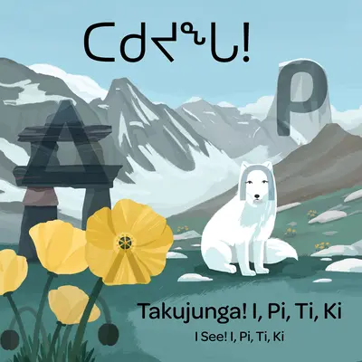 Eu văd! I, Pi, Ti, KI: Ediție bilingvă în inuktitut și engleză - I See! I, Pi, Ti, KI: Bilingual Inuktitut and English Edition