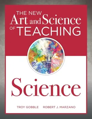 The New Art and Science of Teaching Science: (Ghidul dumneavoastră pentru a crea oportunități de învățare pentru implicarea și îmbogățirea elevilor) - The New Art and Science of Teaching Science: (Your Guide to Creating Learning Opportunities for Student Engagement and Enrichment)