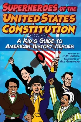 Supereroii din Constituția Statelor Unite: Ghidul unui copil pentru eroii istoriei americane - Superheroes of the United States Constitution: A Kid's Guide to American History Heroes