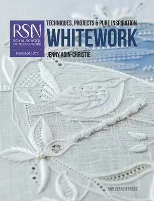 Rsn: Fine Whitework: Tehnici, proiecte și inspirație pură - Rsn: Fine Whitework: Techniques, Projects and Pure Inspiration