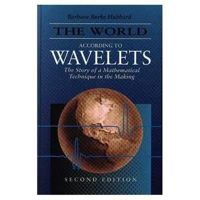 Lumea după Wavelets: The Story of a Mathematical Technique in the Making, ediția a doua - The World According to Wavelets: The Story of a Mathematical Technique in the Making, Second Edition