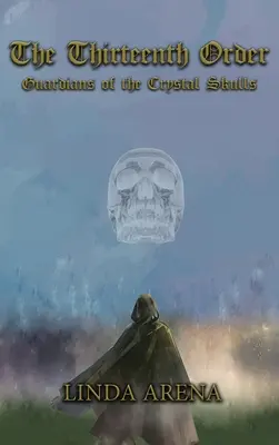 Cel de-al Treisprezecelea Ordin: Gardienii Craniilor de Cristal (Guardians of the Crystal Skulls) - The Thirteenth Order: Guardians of the Crystal Skulls