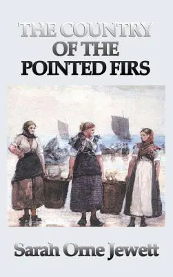 Țara bradului cu vârf ascuțit (The Country of the Pointed Firs) - The Country of the Pointed Firs