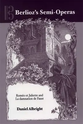 Semi-operetele lui Berlioz: Romo Et Juliette și La Damnation de Faust - Berlioz's Semi-Operas: Romo Et Juliette and La Damnation de Faust