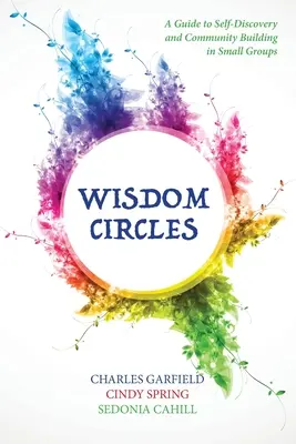 Cercurile înțelepciunii: Un ghid pentru descoperirea de sine și construirea comunității în grupuri mici - Wisdom Circles: A Guide to Self-Discovery and Community Building in Small Groups
