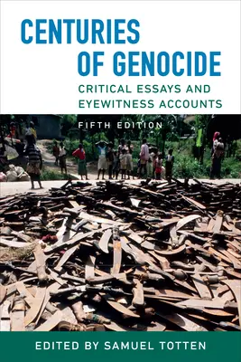 Secole de genocid: Eseuri critice și relatări ale martorilor oculari, ediția a cincea - Centuries of Genocide: Critical Essays and Eyewitness Accounts, Fifth Edition