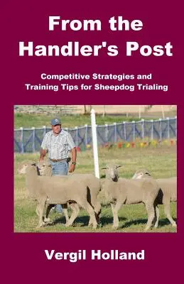 De la postul mânuitorului: Strategii de competiție și sfaturi de dresaj pentru încercările cu câini ciobănești - From the Handler's Post: Competitive Strategies and Training Tips for Sheepdog Trialing