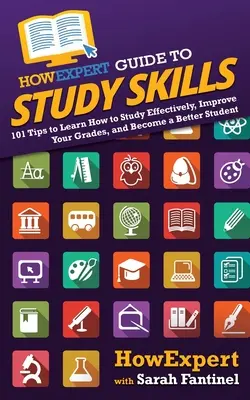 HowExpert Guide to Study Skills: 101 sfaturi pentru a învăța cum să studiezi eficient, să-ți îmbunătățești notele și să devii un student mai bun - HowExpert Guide to Study Skills: 101 Tips to Learn How to Study Effectively, Improve Your Grades, and Become a Better Student