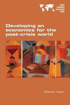 Dezvoltarea unei economii pentru lumea post-criză - Developing an economics for the post-crisis world