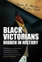 Victorienii de culoare - ascunși în istorie - Black Victorians - Hidden in History