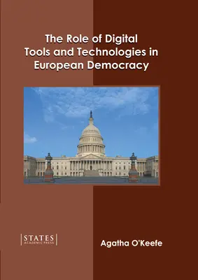 Rolul instrumentelor și tehnologiilor digitale în democrația europeană - The Role of Digital Tools and Technologies in European Democracy