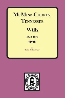 Comitatul McMinn, Tennessee Testamente și înregistrări succesorale 1820-1870 - McMinn County, Tennessee Wills & Estate Records 1820-1870