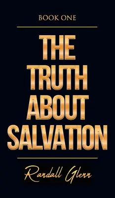 Adevărul despre mântuire - The Truth About Salvation