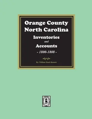 Inventariile și proprietățile din comitatul Orange, Carolina de Nord, 1800-1808 - Orange County, North Carolina Inventories and Estates, 1800-1808