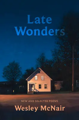 Minuni târzii: Poezii noi și selectate - Late Wonders: New & Selected Poems